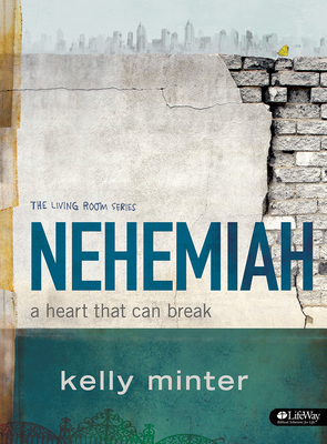 Nehemiah - Bible Study Book: A Heart That Can Break by Kelly Minter