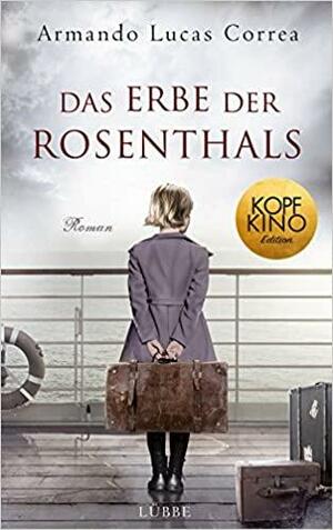 Das Erbe der Rosenthals by Armando Lucas Correa