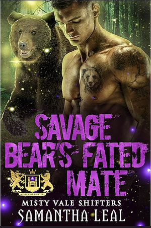 Savage Bear's Fated Mate by Samantha Leal