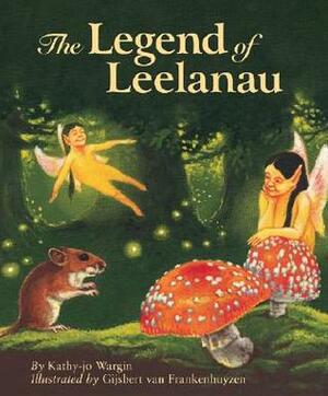 The Legend of Leelanau by Gijsbert van Frankenhuyzen, Kathy-jo Wargin