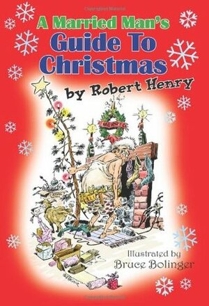 A Married Man's Guide to Christmas by Robert Henry