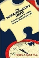 The Procrastinator's Digest by Timothy A. Pychyl