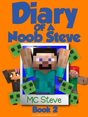 Diary of a Noob Stev: Book 2 by M.C. Steve