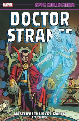 Doctor Strange Epic Collection: Master Of The Mystic Arts by Stan Lee