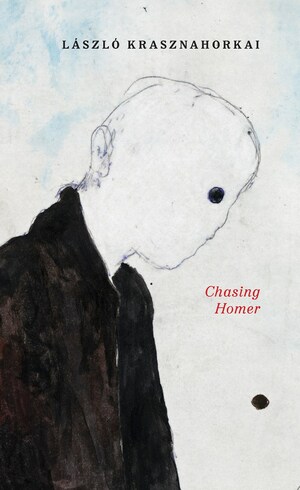 Chasing Homer by László Krasznahorkai
