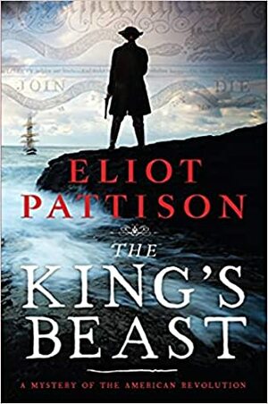 The King's Beast: A Mystery of the American Revolution by Eliot Pattison
