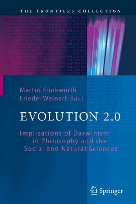 Evolution 2.0: Implications of Darwinism in Philosophy and the Social and Natural Sciences by 