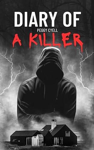 DIARY OF A KILLER by Peggy Cyell, Peggy Cyell