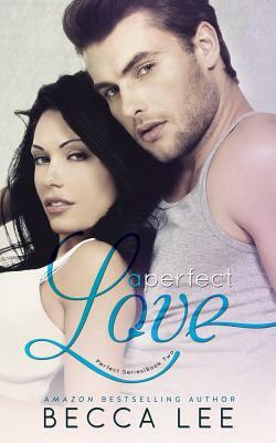 A Perfect Love by Becca Lee