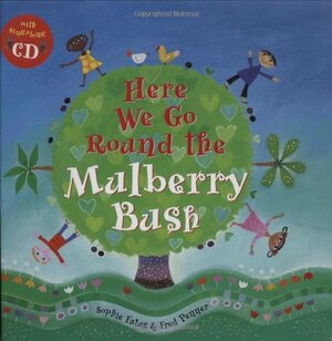 Here We Go Round the Mulberry Bush [With CD] by Sophie Fatus