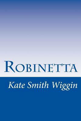 Robinetta by Kate Douglas Wiggin