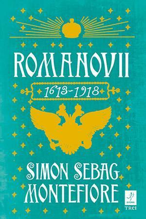 Romanovii: 1613-1918 by Simon Sebag Montefiore, Irina Negrea