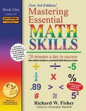 Mastering Essential Math Skills, Book 1: Grades 4 and 5, 3rd Edition: 20 minutes a day to success by Richard W. Fisher