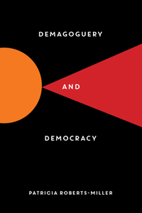 Demagoguery and Democracy by Patricia Roberts-Miller