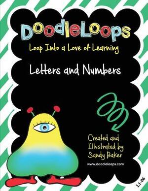 DoodleLoops Letters and Numbers: Loop Into a Love of Learning (Book 6) by Sandy Baker