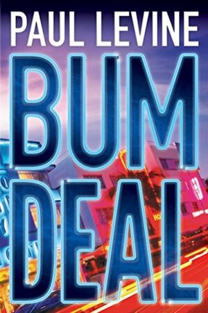 Bum Deal by Paul Levine