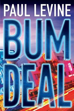 Bum Deal by Paul Levine