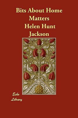 Bits About Home Matters by Helen Hunt Jackson