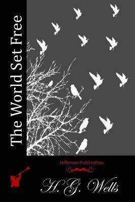 The World Set Free by H.G. Wells