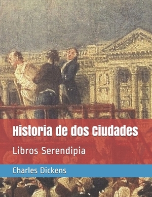 Historia de dos Ciudades: Libros Serendipia by Charles Dickens