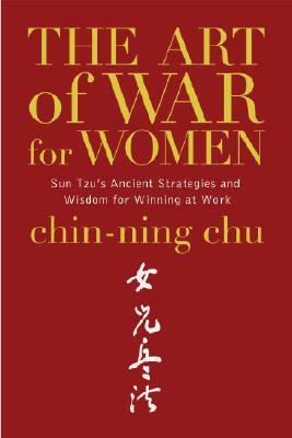 The Art of War for Women: Sun Tzu's Ancient Strategies and Wisdom for Winning at Work by Sun Tzu