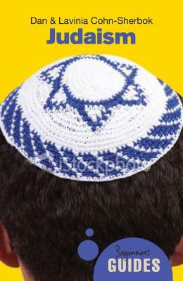 Judaism: A Beginner's Guide by Dan Cohn-Sherbok, Lavinia Cohn-Sherbok