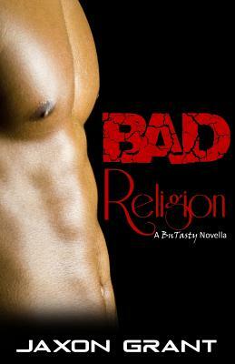 Bad Religion by Jaxon Grant