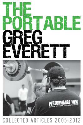 The Portable Greg Everett: Collected Articles 2005-2012 by Greg Everett