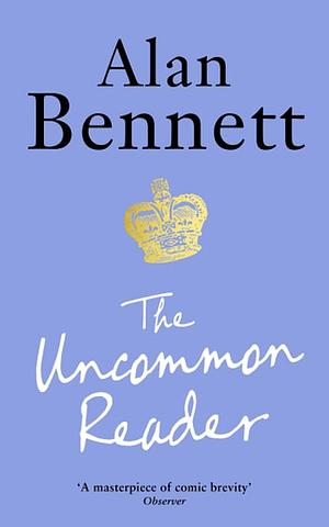 The Uncommon Reader by Alan Bennett