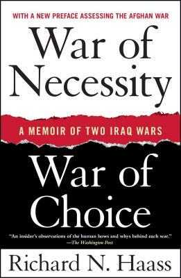 War of Necessity, War of Choice: A Memoir of Two Iraq Wars by Richard N. Haass