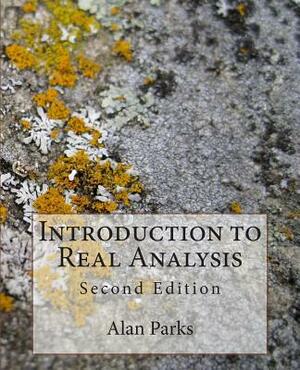 Introduction to Real Analysis: Second Edition by Alan Parks