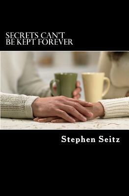 Secrets Can't Be Kept Forever: An Ace Herron Mystery by Stephen Seitz