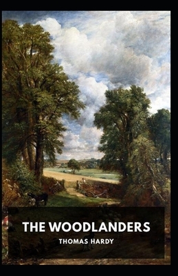 The Woodlanders Illustrated by Thomas Hardy