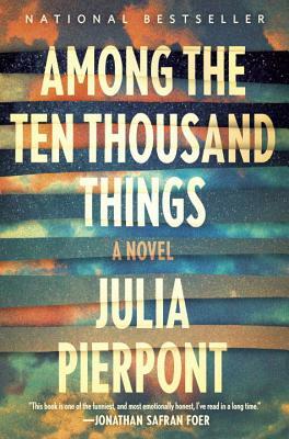 Among the Ten Thousand Things by Julia Pierpont