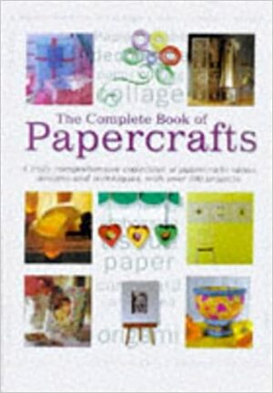 The Complete Book of Papercrafts by Margaret Malone