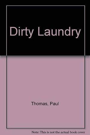 Dirty Laundry by Paul Thomas