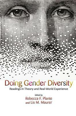 Doing Gender Diversity: Readings in Theory and Real-World Experience by Is M. Mau Rebecca F. Plante