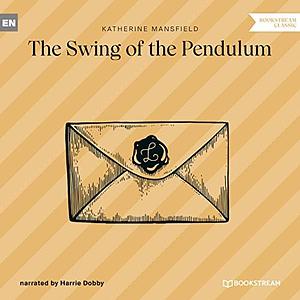 The swing of the pendulum by Katherine Mansfield