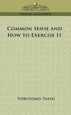 Common Sense and How to Exercise It by Yoritomo-Tashi