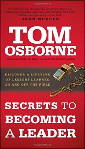 Secrets to Becoming a Leader: Discover a Lifetime of Lessons Learned On and Off the Field by Tom Osborne