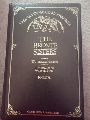 Treasury of World Masterpieces: The Brontë Sisters by The Brontë Sisters