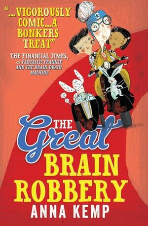 The Great Brain Robbery by Alex T. Smith, Anna Kemp
