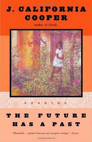 The Future Has a Past: Stories by J. California Cooper