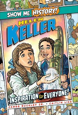 Helen Keller: Inspiration to Everyone! by James Buckley