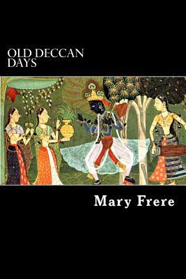 Old Deccan Days: Hindoo Fairy Legends Current in Southern India Collected from Oral Tradition by Mary Frere