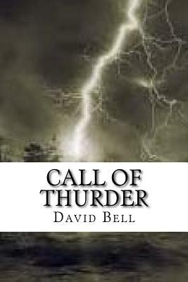 Call Of Thurder by David Bell, Tony D. Bell