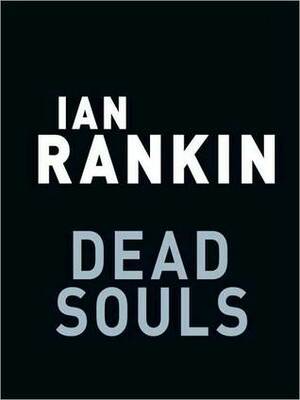 Dead Souls: An Inspector Rebus Novel by Ian Rankin
