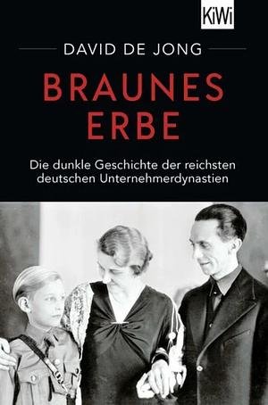 Braunes Erbe: Die dunkle Geschichte der reichsten deutschen Unternehmerdynastien by David de Jong