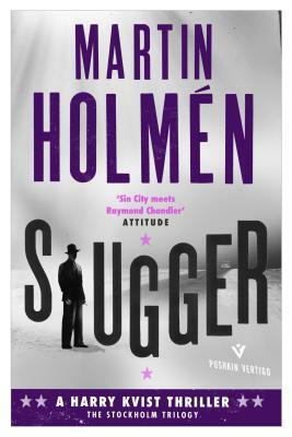 Slugger: The Stockholm Trilogy: Volume Three by Martin Holmén