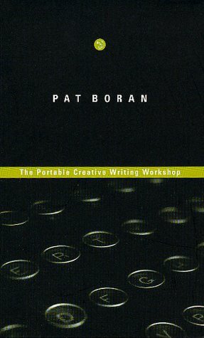 The Portable Creative Writing Workshop by Pat Boran